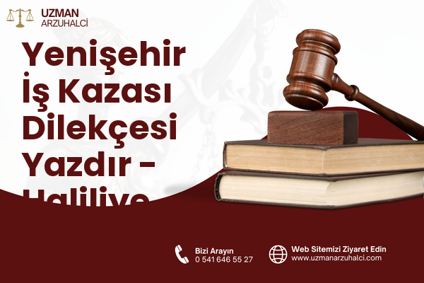 Yenişehir İş Kazası Dilekçesi Yazdır - Haliliye