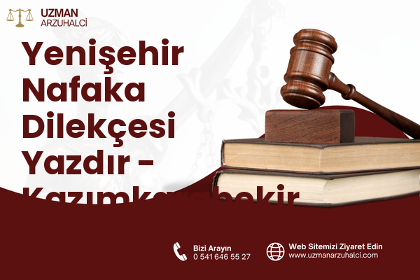 Yenişehir Nafaka Dilekçesi Yazdır - Kazımkarabekir