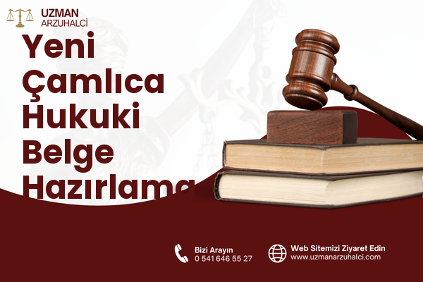 Yeni Çamlıca Hukuki Belge Hazırlama - Ataşehir