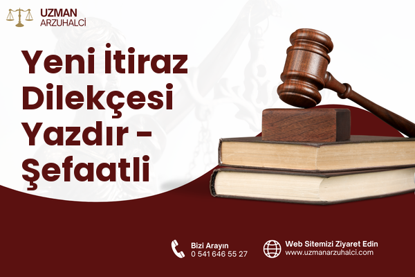 Yeni İtiraz Dilekçesi Yazdır - Şefaatli