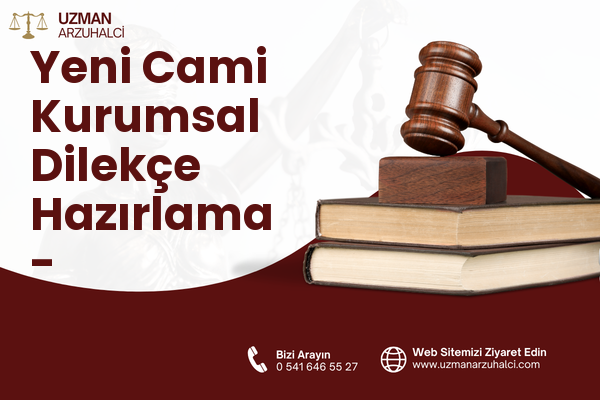 Yeni Cami Kurumsal Dilekçe Hazırlama - Uğurludağ