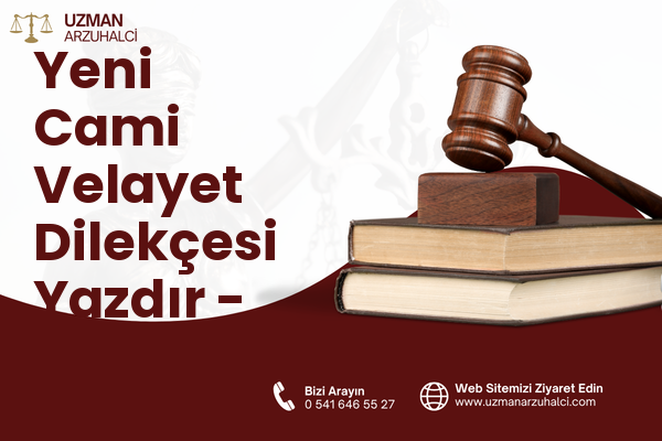 Yeni Cami Velayet Dilekçesi Yazdır - Edremit