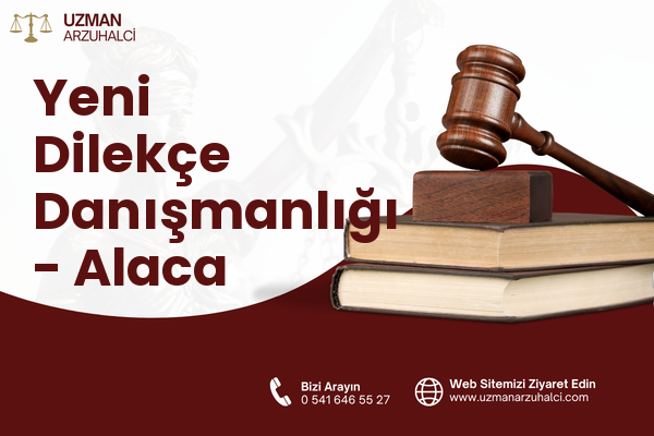 Yeni Dilekçe Danışmanlığı - Alaca