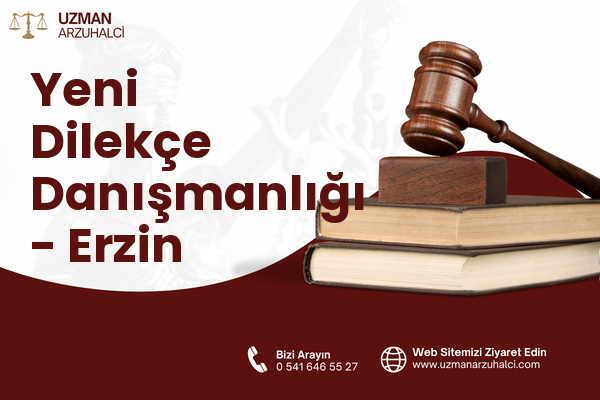 Yeni Dilekçe Danışmanlığı - Erzin