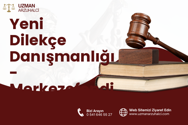 Yeni Dilekçe Danışmanlığı - Merkezefendi