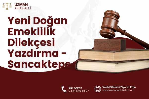 Yeni Doğan Emeklilik Dilekçesi Yazdırma - Sancaktepe