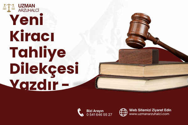 Yeni Kiracı Tahliye Dilekçesi Yazdır - Tatvan