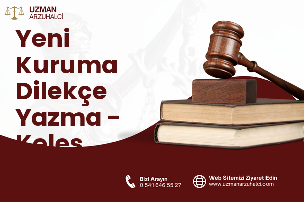 Yeni Kuruma Dilekçe Yazma - Keles