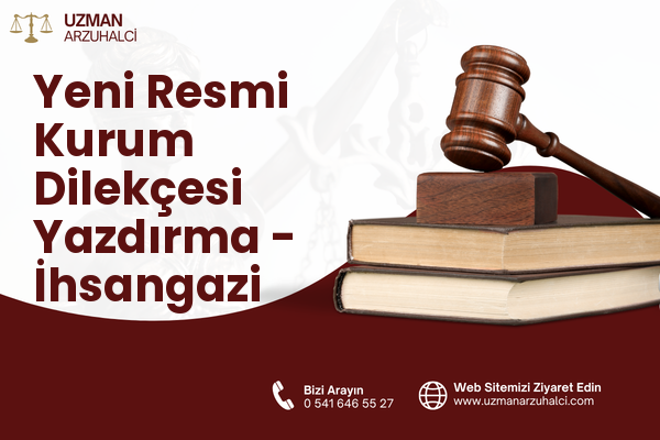 Yeni Resmi Kurum Dilekçesi Yazdırma - İhsangazi