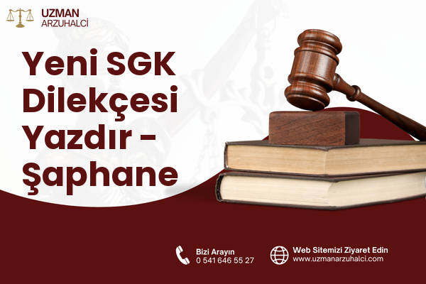 Yeni SGK Dilekçesi Yazdır - Şaphane