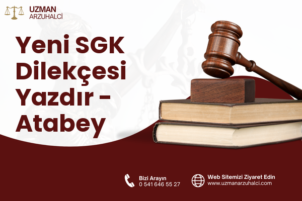 Yeni SGK Dilekçesi Yazdır - Atabey