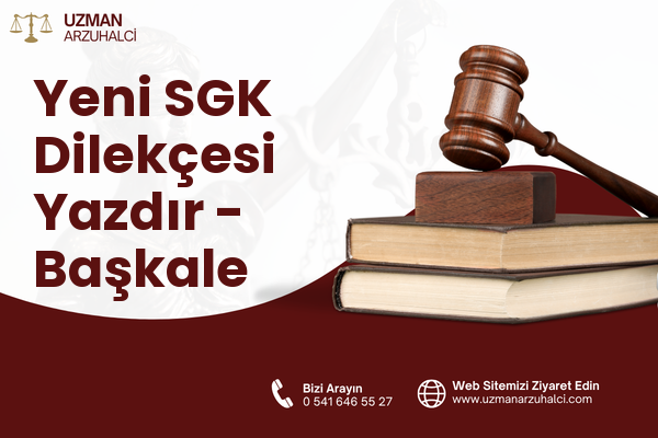 Yeni SGK Dilekçesi Yazdır - Başkale