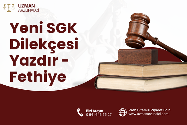 Yeni SGK Dilekçesi Yazdır - Fethiye