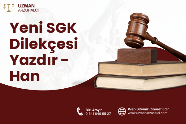Yeni SGK Dilekçesi Yazdır - Han