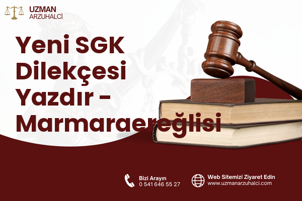 Yeni SGK Dilekçesi Yazdır - Marmaraereğlisi