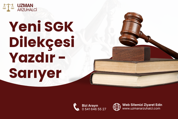 Yeni SGK Dilekçesi Yazdır - Sarıyer
