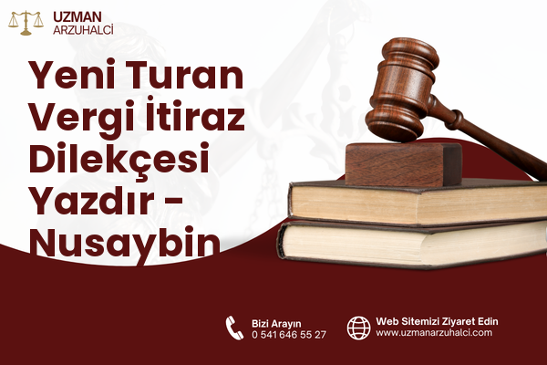 Yeni Turan Vergi İtiraz Dilekçesi Yazdır - Nusaybin