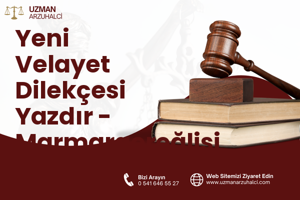 Yeni Velayet Dilekçesi Yazdır - Marmaraereğlisi