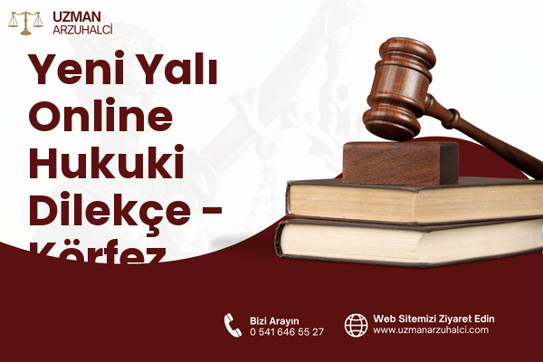 Yeni Yalı Online Hukuki Dilekçe - Körfez