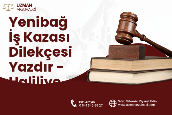 Yenibağ İş Kazası Dilekçesi Yazdır - Haliliye