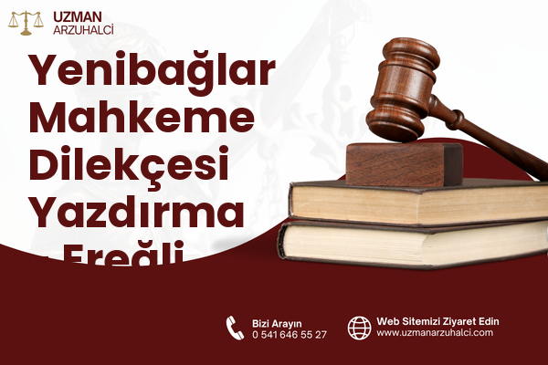 Yenibağlar Mahkeme Dilekçesi Yazdırma - Ereğli