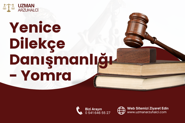 Yenice Dilekçe Danışmanlığı - Yomra