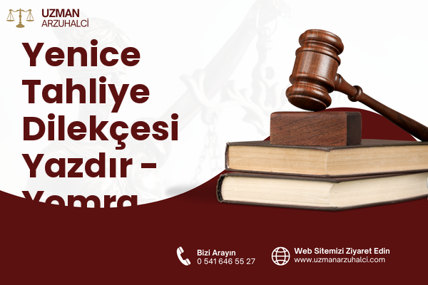 Yenice Tahliye Dilekçesi Yazdır - Yomra