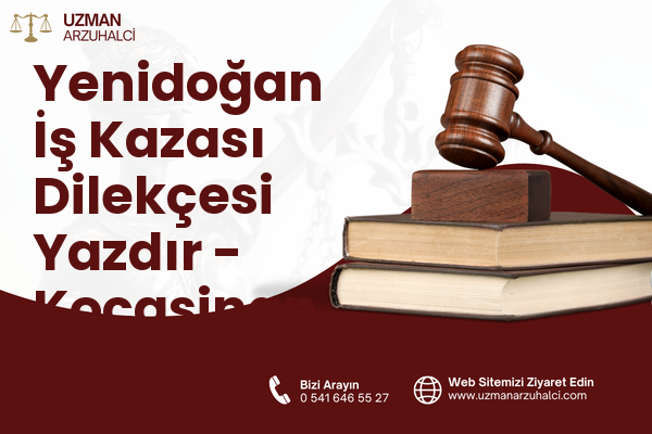 Yenidoğan İş Kazası Dilekçesi Yazdır - Kocasinan