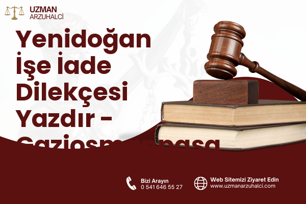 Yenidoğan İşe İade Dilekçesi Yazdır - Gaziosmanpaşa