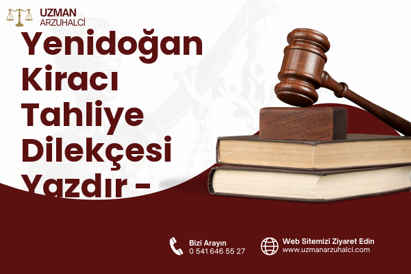 Yenidoğan Kiracı Tahliye Dilekçesi Yazdır - Talas
