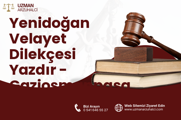 Yenidoğan Velayet Dilekçesi Yazdır - Gaziosmanpaşa