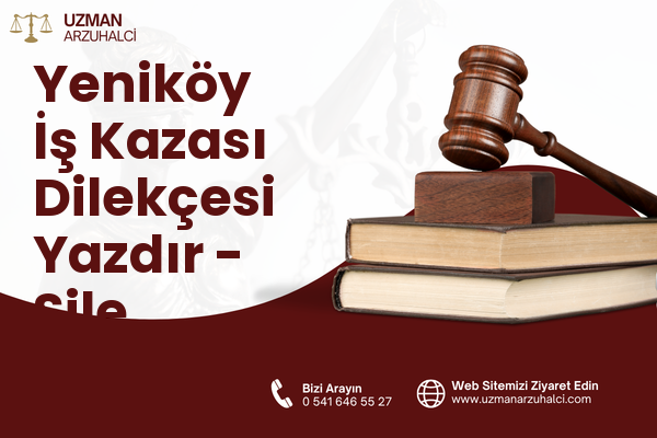 Yeniköy İş Kazası Dilekçesi Yazdır - Şile