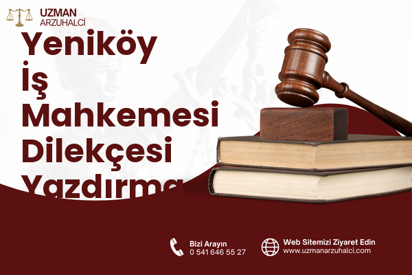 Yeniköy İş Mahkemesi Dilekçesi Yazdırma - Şile