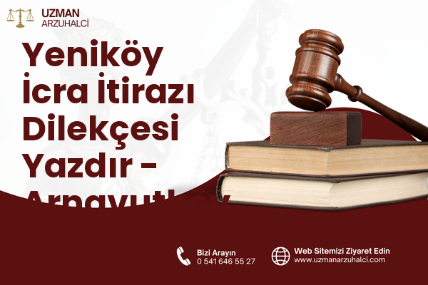 Yeniköy İcra İtirazı Dilekçesi Yazdır - Arnavutköy