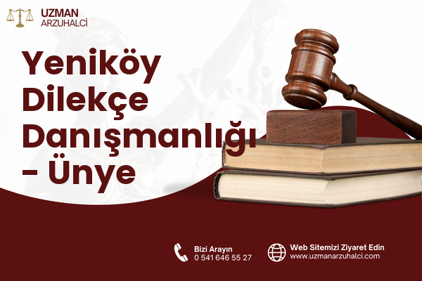 Yeniköy Dilekçe Danışmanlığı - Ünye