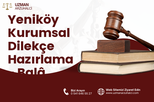 Yeniköy Kurumsal Dilekçe Hazırlama - Balâ