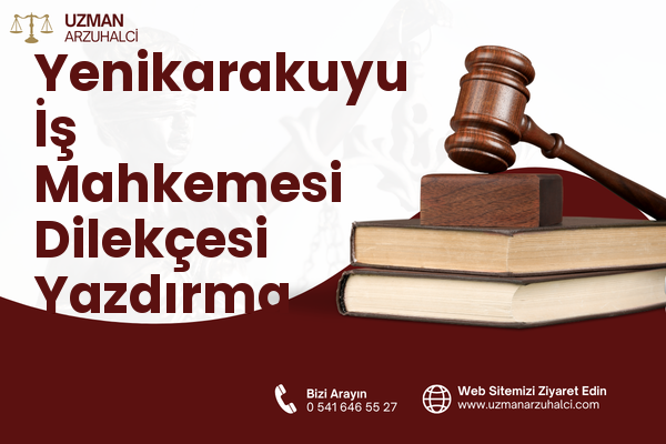 Yenikarakuyu İş Mahkemesi Dilekçesi Yazdırma - Yatağan