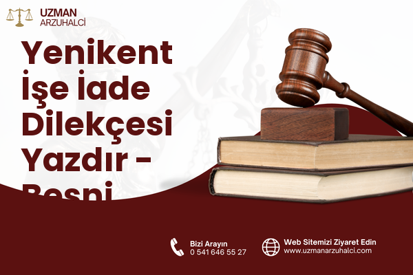 Yenikent İşe İade Dilekçesi Yazdır - Besni