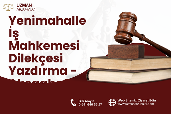 Yenimahalle İş Mahkemesi Dilekçesi Yazdırma - Akçaabat