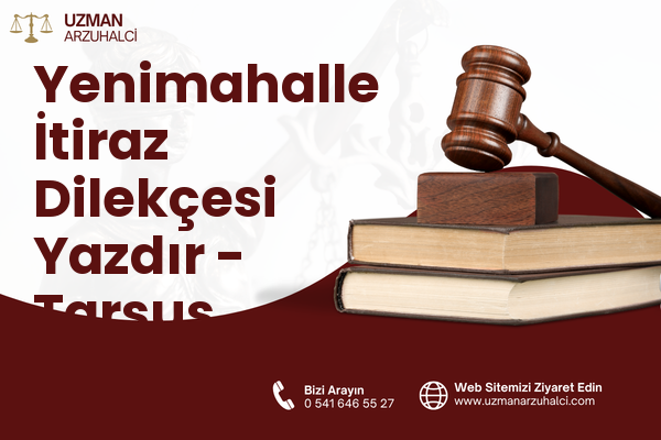 Yenimahalle İtiraz Dilekçesi Yazdır - Tarsus
