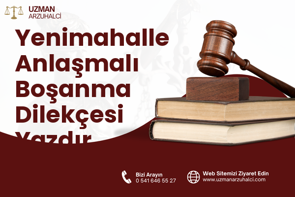 Yenimahalle Anlaşmalı Boşanma Dilekçesi Yazdır