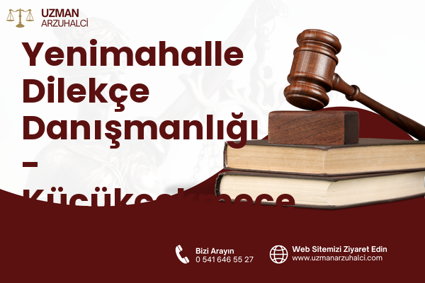 Yenimahalle Dilekçe Danışmanlığı - Küçükçekmece