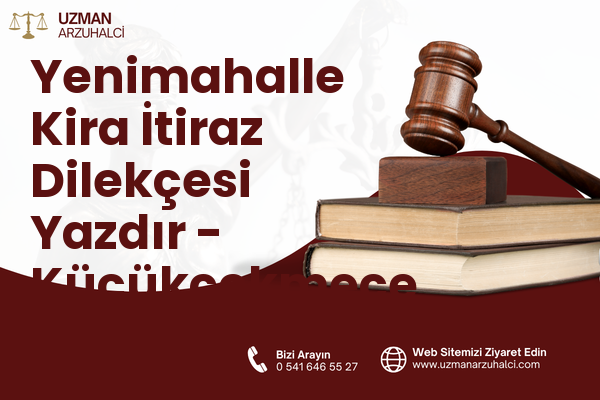 Yenimahalle Kira İtiraz Dilekçesi Yazdır - Küçükçekmece