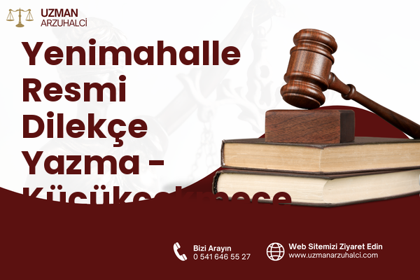 Yenimahalle Resmi Dilekçe Yazma - Küçükçekmece