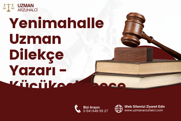Yenimahalle Uzman Dilekçe Yazarı - Küçükçekmece