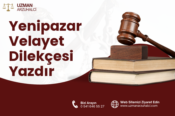 Yenipazar Velayet Dilekçesi Yazdır