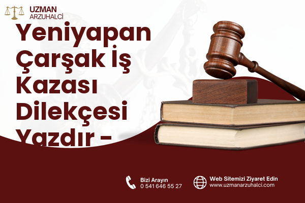 Yeniyapan Çarşak İş Kazası Dilekçesi Yazdır - Balâ