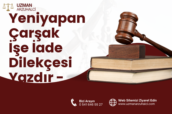 Yeniyapan Çarşak İşe İade Dilekçesi Yazdır - Balâ