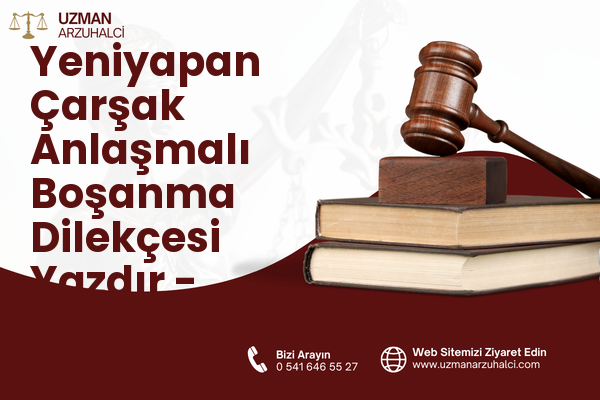 Yeniyapan Çarşak Anlaşmalı Boşanma Dilekçesi Yazdır - Balâ