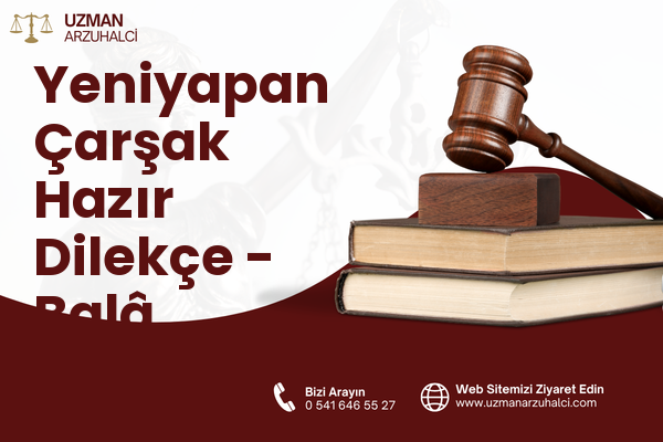 Yeniyapan Çarşak Hazır Dilekçe - Balâ